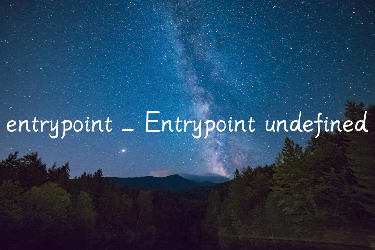 entrypoint_Entrypoint undefined
